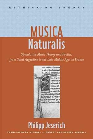 Immagine del venditore per Musica Naturalis : Speculative Music Theory and Poetics, from Saint Augustine to the Late Middle Ages in France venduto da GreatBookPrices