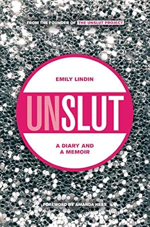 Seller image for UnSlut: A Diary and a Memoir for sale by Reliant Bookstore