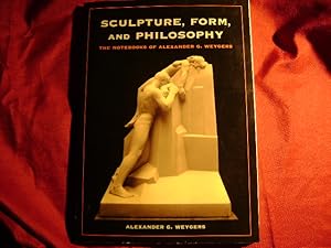 Immagine del venditore per Sculpture, Form, and Philosophy. The Notebooks of Alexander G. Weygers. venduto da BookMine