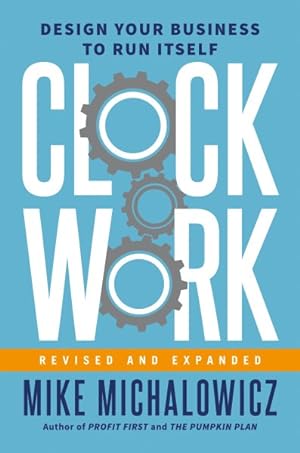 Imagen del vendedor de Clockwork : Design Your Business to Run Itself a la venta por GreatBookPrices