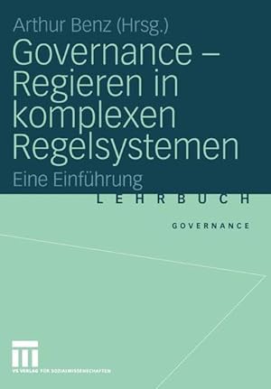 Governance - Regieren in komplexen Regelsystemen Eine Einführung