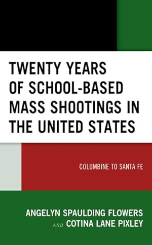 Imagen del vendedor de Twenty Years of School-Based Mass Shootings in the United States : Columbine to Santa Fe a la venta por GreatBookPrices