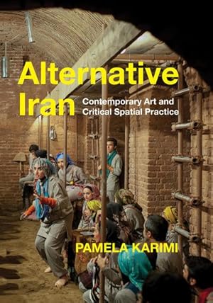 Seller image for Alternative Iran : Contemporary Art and Critical Spatial Practice for sale by AHA-BUCH GmbH