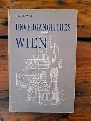 Unvergängliches Wien - Lebenskurve einer leidgeprüften Stadt