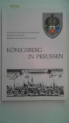 Heinz Radtke: Königsberg in Preußen Bilder und Zeugnisse zur Geschichte der Deutsch-Ordens-, Resi...