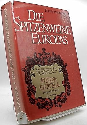 Die Spitzenweine Europas. Eine Führung durch die kostbarsten Weingärten der Welt mit einem Wein-G...