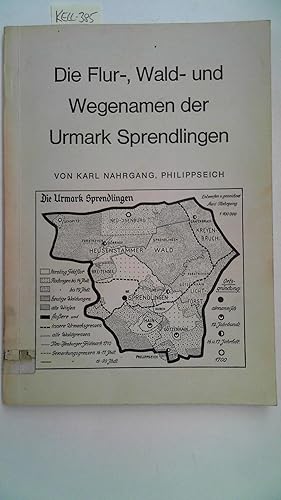 Die Flur- Wald - und Wegenamen der Urmark Sprendlingen,