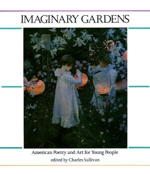 Seller image for Imaginary Gardens: American Poetry and Art for Young People for sale by Reliant Bookstore