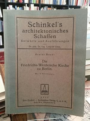 Schinkel's archtektonisches Schaffen. Entwürfe und Ausführungen. Erster Band: Die Friedrichs-Werd...