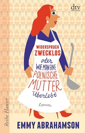 Bild des Verkufers fr Widerspruch zwecklos oder Wie man eine polnische Mutter berlebt: Roman (Reihe Hanser) zum Verkauf von Buchhandlung Loken-Books