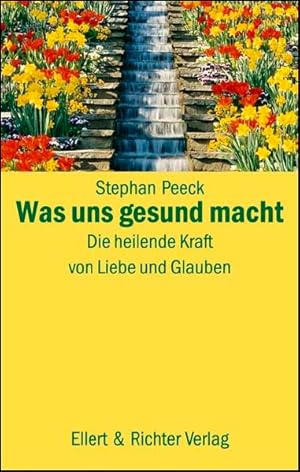 Imagen del vendedor de Was uns gesund macht: Die heilende Kraft von Liebe und Glauben a la venta por Buchhandlung Loken-Books