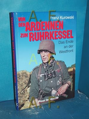 Bild des Verkufers fr Von den Ardennen zum Ruhrkessel : das Ende an der Westfront Franz Kurowski zum Verkauf von Antiquarische Fundgrube e.U.