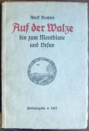 Image du vendeur pour Auf der Walze bis zum Montblanc und Vesuv : Erlebnisse eines wandernden Handwerksburschen von ihm selbst geschrieben. Mit einem Vorwort von Johannes Dose. mis en vente par Antiquariat Blschke