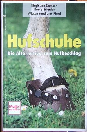 Hufschuhe : die Alternative zum Hufbeschlag. Birgit van Damsen/Romo Schmidt / Wissen rund ums Pferd