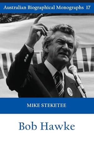 Image du vendeur pour Bob Hawke (Australian Biographical Monographs) mis en vente par AHA-BUCH GmbH