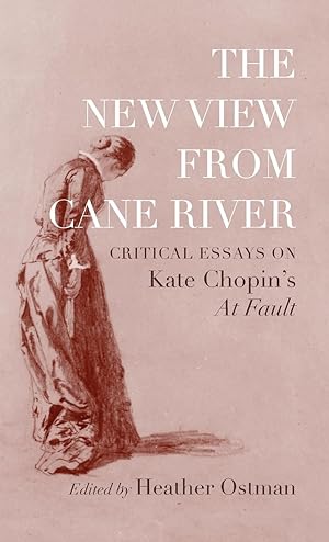 Bild des Verkufers fr The New View from Cane River: Critical Essays on Kate Chopin\ s at Fault zum Verkauf von moluna