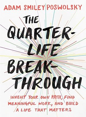 Bild des Verkufers fr The Quarter-Life Breakthrough: Invent Your Own Path, Find Meaningful Work, and Build a Life That Matters zum Verkauf von moluna