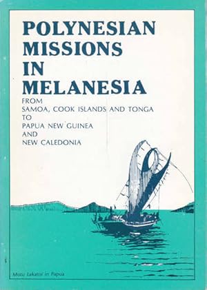 Seller image for Polynesian Missons in Melanesia: From Samoa, Cook Islands and Tonga to Papua New Guinea and New Caledonia for sale by Goulds Book Arcade, Sydney