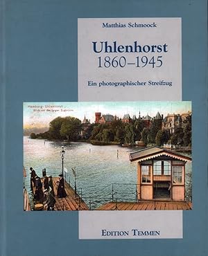 Uhlenhorst 1860-1945. (Ein photographischer Streifzug).