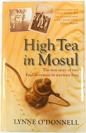 Seller image for High Tea in Mosul: The True Story of Two Englishwomen in War-torn Iraq for sale by PsychoBabel & Skoob Books
