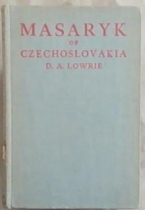 Seller image for Masaryk Of Czechoslovakia: A Life Of Tomas G. Masaryk First President Of The Czechoslovak Republic for sale by Chapter 1