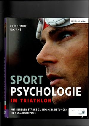 Seller image for Friederike Rasche, Sportpsychologie im Triathlon : mit innerer Stärke zu Höchstleistungen im Ausdauersport. for sale by sonntago DE