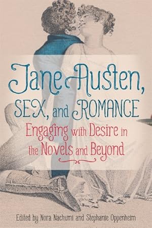 Seller image for Jane Austen, Sex, and Romance : Engaging With Desire in the Novels and Beyond for sale by GreatBookPrices