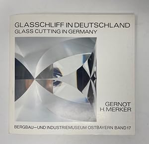 Glasschliff in Deutschland: Geschliffenes Glas aus Kunst, Handwerk und Industrie Schriftenreihe d...
