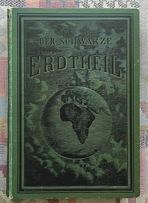 Image du vendeur pour Der schwarze Erdteil und seine Erforscher. Reisen und Entdeckungen, Jagden und Abenteuer, Land und Volk. mis en vente par BBB-Internetbuchantiquariat