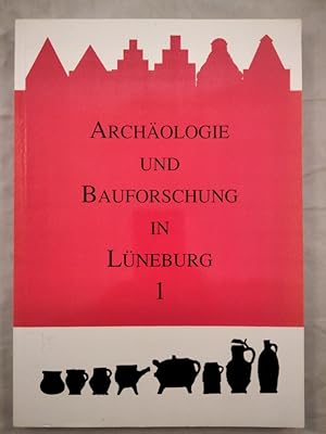 Archäologie und Bauforschung in Lüneburg Band 1.