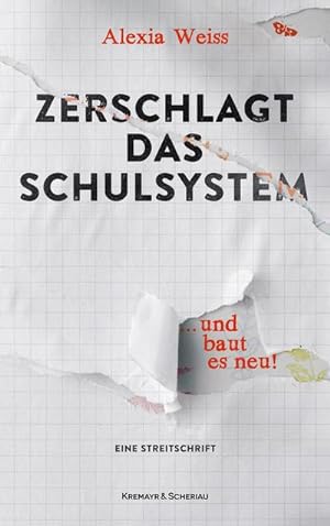 Seller image for Zerschlagt das Schulsystem . und baut es neu! : Eine Streitschrift for sale by AHA-BUCH GmbH