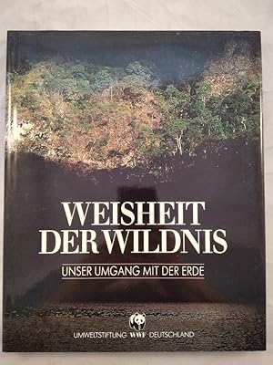 Weisheit der Wildnis - Unser Umgang mit der Erde.