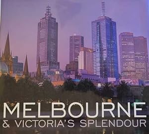 Imagen del vendedor de Melbourne & Victoria's Splendour a la venta por Leura Books