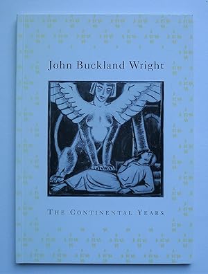 Imagen del vendedor de John Buckland Wright. The Continental Years. Catalogue of a touring exhibition exploring the work of Buckland Wright as an engraver and illustrator during his Continental years 1926-39. Wolseley Fine Arts, London 8 October-1 November 1997. a la venta por Roe and Moore
