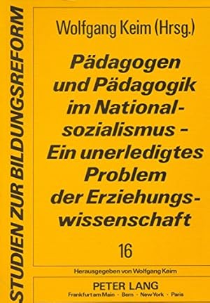 Pädagogen und Pädagogik im Nationalsozialismus - Ein unerledigtes Problem der Erziehungswissensch...
