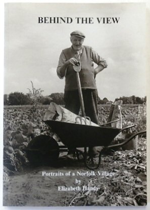 Bild des Verkufers fr Behind the View: Portraits of a Norfolk Village: Bressingham, Then and Now zum Verkauf von PsychoBabel & Skoob Books