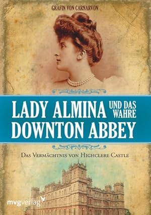 Seller image for Lady Almina und das wahre Downton Abbey for sale by BuchWeltWeit Ludwig Meier e.K.