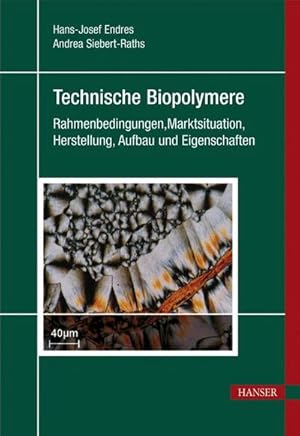 Seller image for Technische Biopolymere : Rahmenbedingungen, Marktsituation, Herstellung, Aufbau und Eigenschaften for sale by AHA-BUCH GmbH