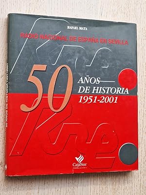 RADIO NACIONAL DE ESPAÑA EN SEVILLA. 50 AÑOS DE HISTORIA 1951-2001