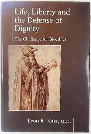 Image du vendeur pour Life, Liberty and the Defense of Dignity; The Challenge for Bioethics mis en vente par PsychoBabel & Skoob Books