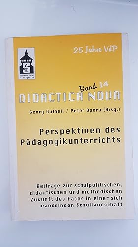 Perspektiven des Pädagogikunterrichts: Beiträge zur schulpolitischen, didaktischen und methodisch...