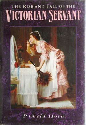 Seller image for The Rise and Fall of the Victorian Servant for sale by Redux Books
