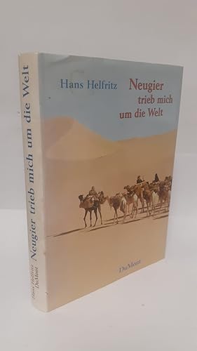 Seller image for Neugier trieb mich um die Welt. Hans Helfritz. Niedergeschrieben unter Mitarb. von Jean-Claude Kuner for sale by Antiquariat Buchkauz