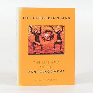 The Unfolding Man - The Life and Art of Dan Rakgoathe (signed by artist and author)