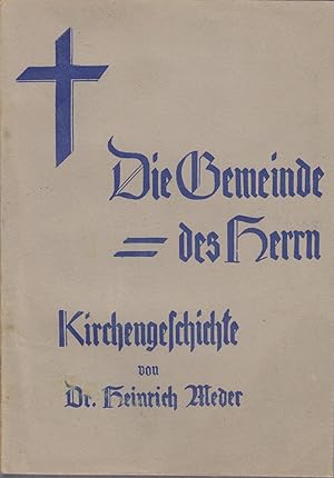 Die Gemeinde des Herrn. Kirchengeschichte. Unter Zahl 81-43 vom Oberkirchenrat zum Gebrauch an Vo...