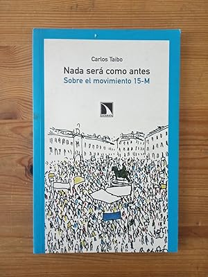 Seller image for Nada ser como antes. Sobre el movimiento 15-M for sale by Vrtigo Libros