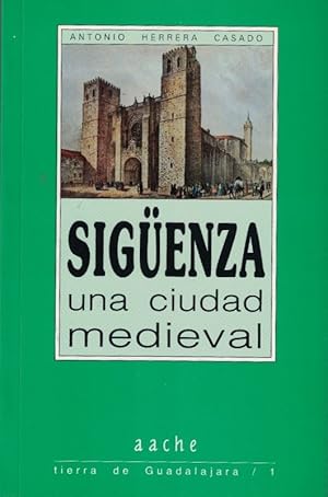 Bild des Verkufers fr SIGENZA. UNA CIUDAD MEDIEVAL. Una gua para conocerla y visitarla zum Verkauf von Librera Torren de Rueda