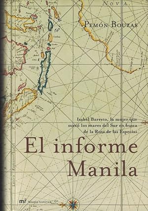 Imagen del vendedor de EL INFORME MANILA. Isabel Barreto, la mujer que surc los mares del Sur en busca de la Ruta de las Especias a la venta por Librera Torren de Rueda