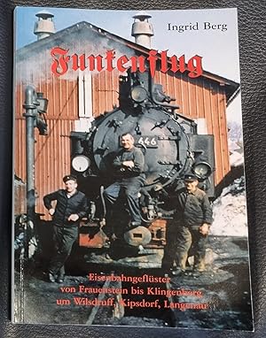 Funkenflug - Eisenbahngeflüster von Frauenstein bis Klingenberg um Wilsdruff, Kipsdorf, Langenau