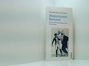 Bild des Verkufers fr Women Against Napoleon: Historical and Fictional Responses to his Rise and Legacy zum Verkauf von Book Broker